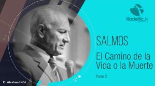 Embedded thumbnail for El camino de la vida o la muerte 2 - Abraham Peña - Salmos