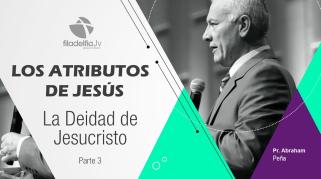 Embedded thumbnail for La Deidad de Jesucristo 3 - Abraham Peña - Los atributos de Jesús