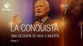 Embedded thumbnail for Una decisión de vida o muerte 2 - Abraham Peña - La conquista