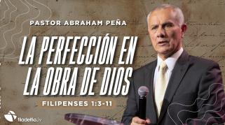 Embedded thumbnail for La perfección en la obra de Dios - Abraham Peña