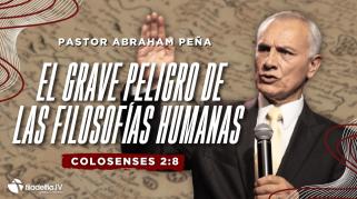 Embedded thumbnail for El grave peligro de las filosofías humanas - Abraham Peña