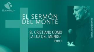 Embedded thumbnail for El cristiano como la luz del mundo 1 - Abraham Peña - El sermón del monte