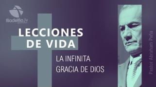 Embedded thumbnail for La Infinita gracia de Dios - Abraham Peña - Lecciones de vida