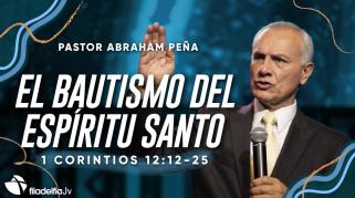 Embedded thumbnail for El bautismo del Espíritu Santo - Abraham Peña 