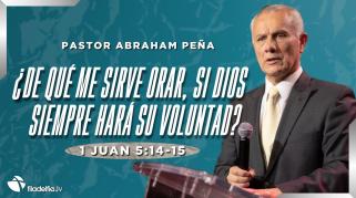 Embedded thumbnail for ¿De qué me sirve orar, si Dios siempre hará su voluntad? - Abraham Peña